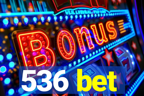 536 bet